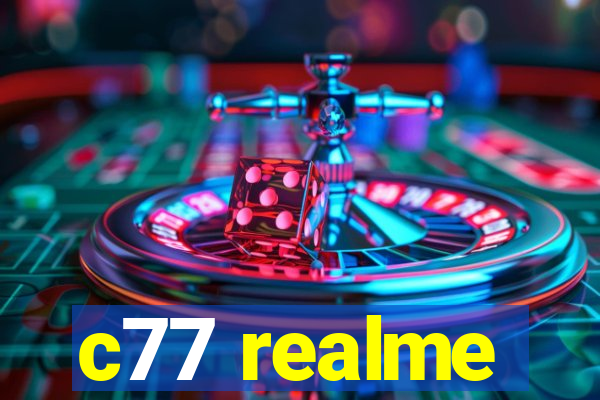 c77 realme
